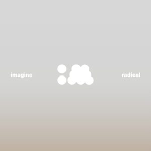 imagine radical: issue 1